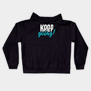 Keep going motivational tshirt Kids Hoodie